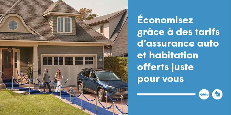 Économisez grâce à des tarifs d’assurance auto et habitation offerts juste pour vous